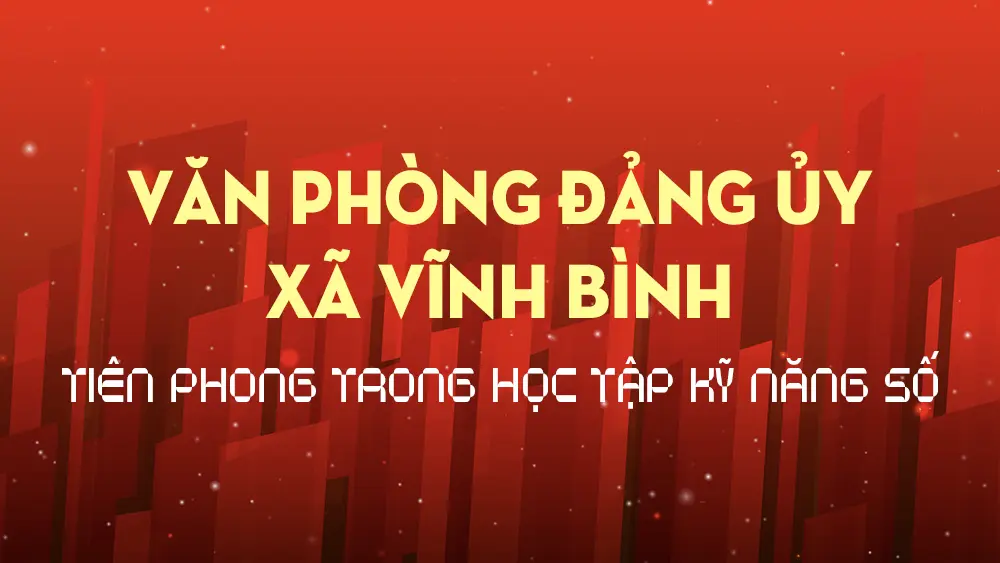 Văn phòng Đảng ủy xã Vĩnh Bình tiên phong trong học tập kỹ năng số
